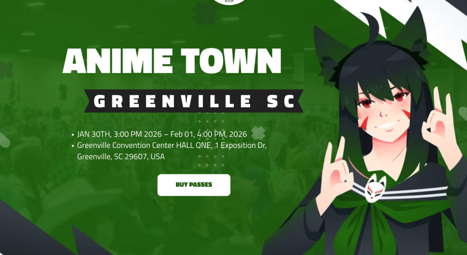 Header image of https://www.animetowngreenville.com/ - taken March 1, 2026. Text reads: ANIME TOWN GREENVILLE SC ​​ JAN 30TH, 3:00 PM 2026 – Feb 01, 4:00 PM, 2026 Greenville Convention Center HALL ONE, 1 Exposition Dr, Greenville, SC 29607, USA - on the right side is a CGI anime girl dressed as a black fox school girl.