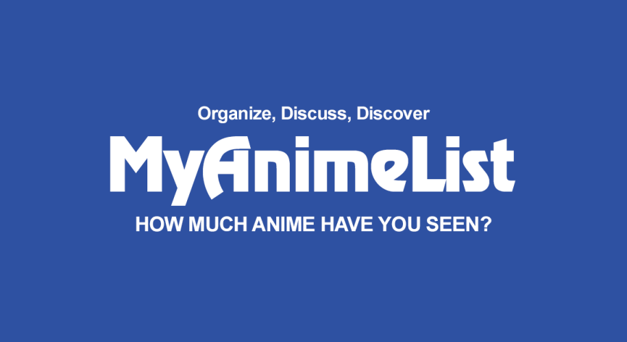 MyAnimeList Cover Image. Text reads: Organize, Discuss, Discover MyAnimeList HOW MUCH ANIME HAVE YOU SEEN?