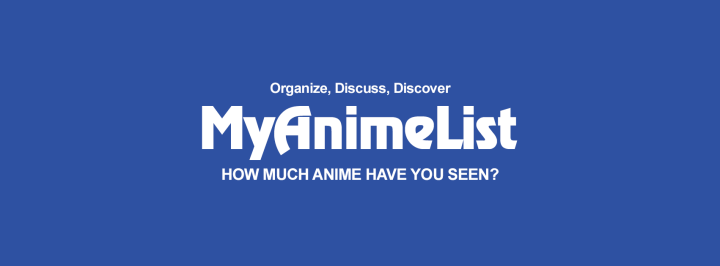 MyAnimeList Cover Image. Text reads: Organize, Discuss, Discover MyAnimeList HOW MUCH ANIME HAVE YOU SEEN?