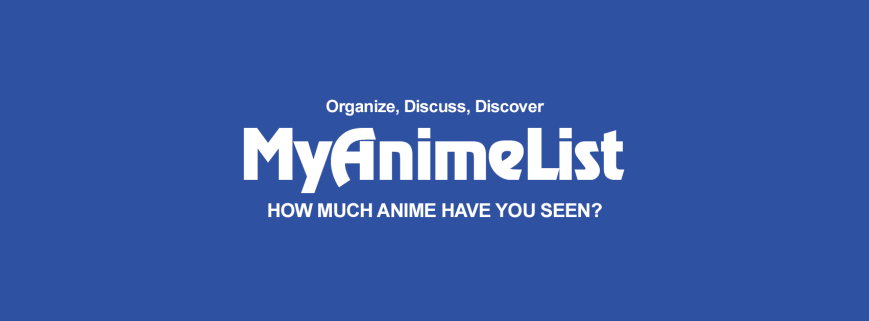 MyAnimeList Cover Image. Text reads: Organize, Discuss, Discover MyAnimeList HOW MUCH ANIME HAVE YOU SEEN?